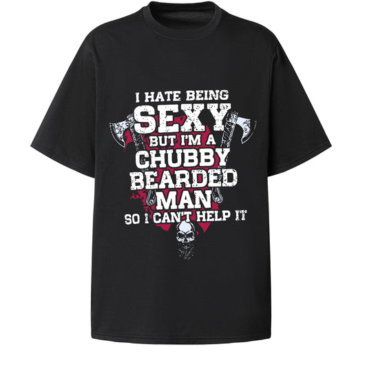 Summer Men's Trendy T-shirt, I Hate Sexiness. But I'm A Chubby Bearded Man